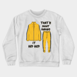 That's What Makes it Hip Hop Crewneck Sweatshirt